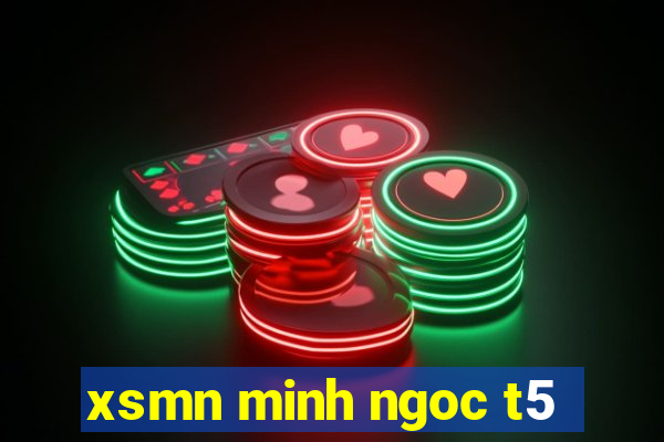 xsmn minh ngoc t5