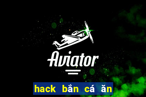 hack bắn cá ăn xu 2017