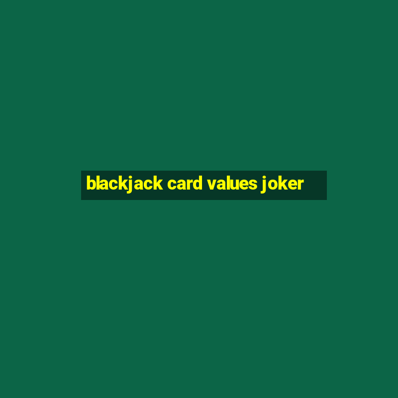 blackjack card values joker