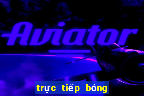 trực tiếp bóng đá trực tuyến