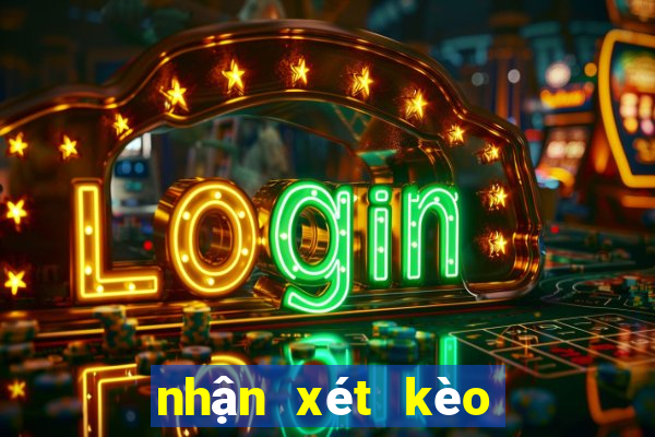 nhận xét kèo bóng đá hôm nay