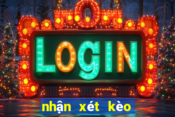 nhận xét kèo bóng đá hôm nay