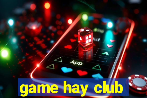 game hay club