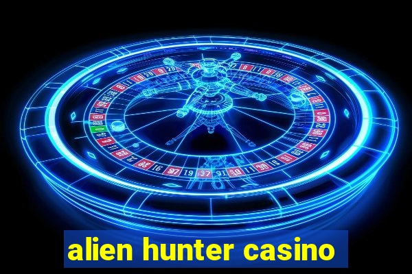 alien hunter casino