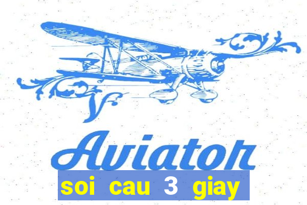 soi cau 3 giay mien nam