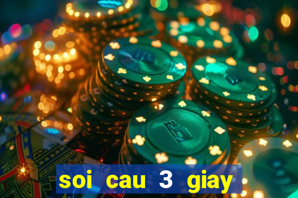 soi cau 3 giay mien nam