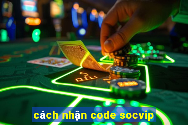 cách nhận code socvip