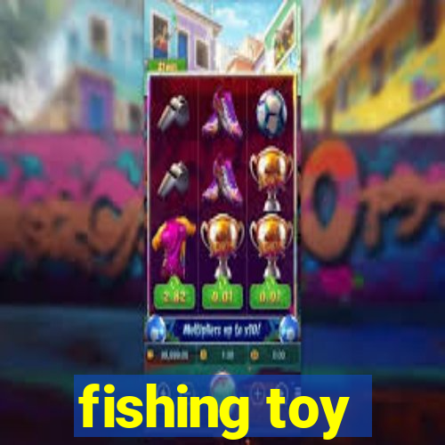 fishing toy