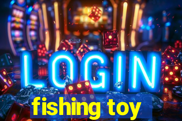 fishing toy