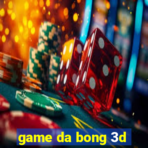 game da bong 3d