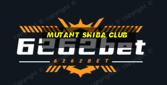 mutant shiba club