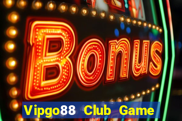 Vipgo88 Club Game Bài Giải Trí