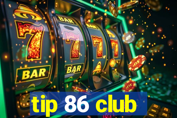 tip 86 club