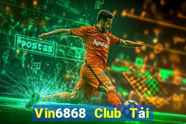 Vin6868 Club Tải Game Bài Đổi Thưởng