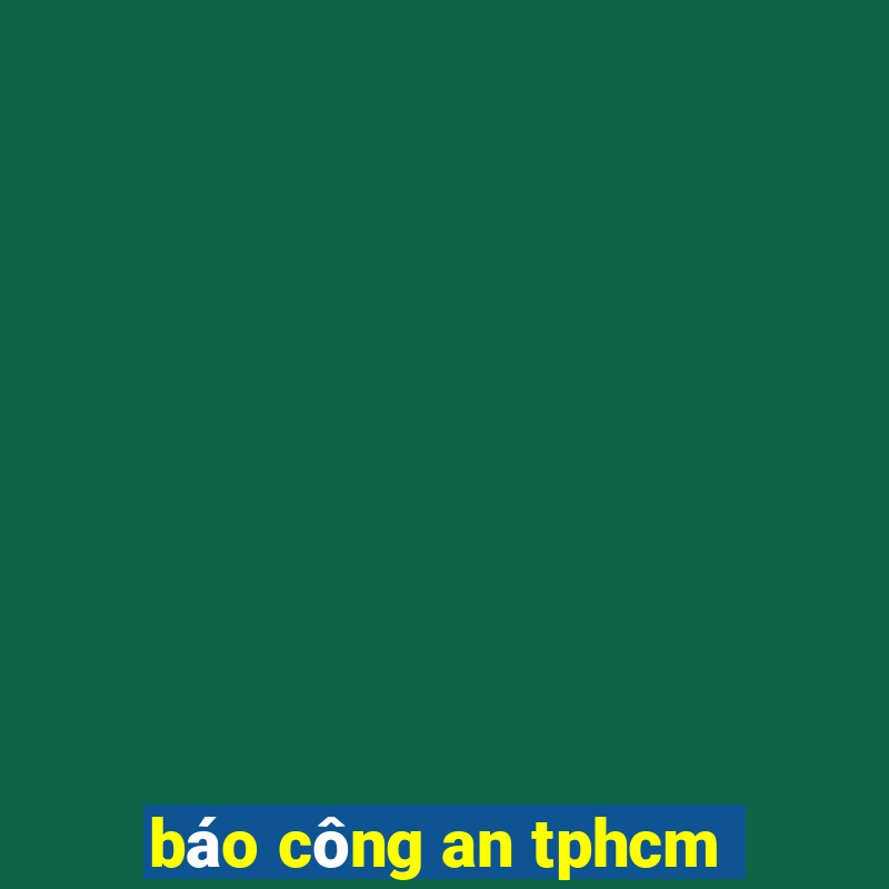 báo công an tphcm