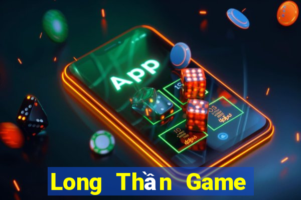 Long Thần Game Bài Chắn