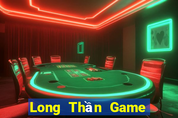 Long Thần Game Bài Chắn