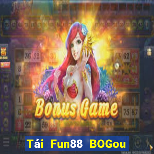 Tải Fun88 BOGou phiên bản mới nhất