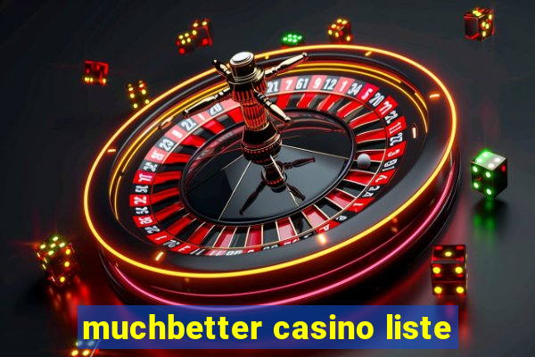 muchbetter casino liste