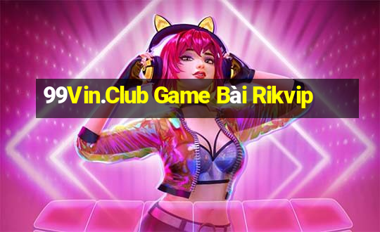 99Vin.Club Game Bài Rikvip