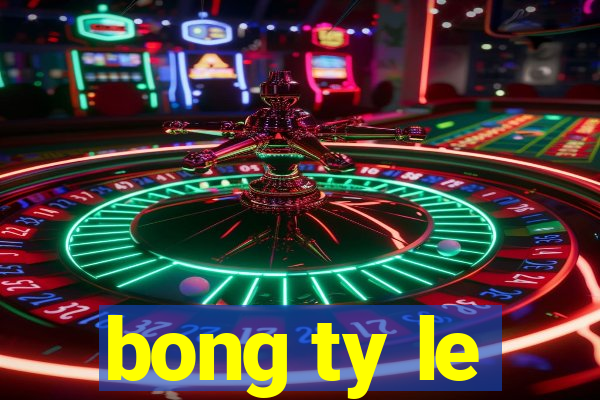 bong ty le