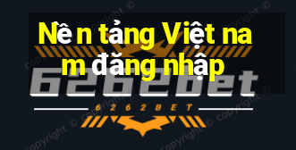 Nền tảng Việt nam đăng nhập