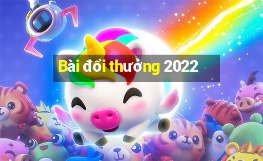 Bài đổi thưởng 2022