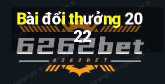 Bài đổi thưởng 2022