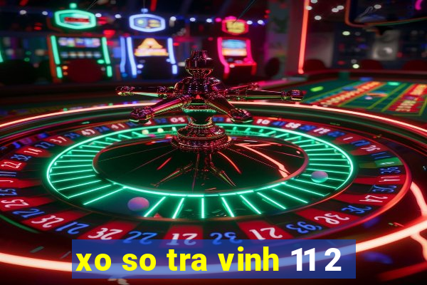 xo so tra vinh 11 2