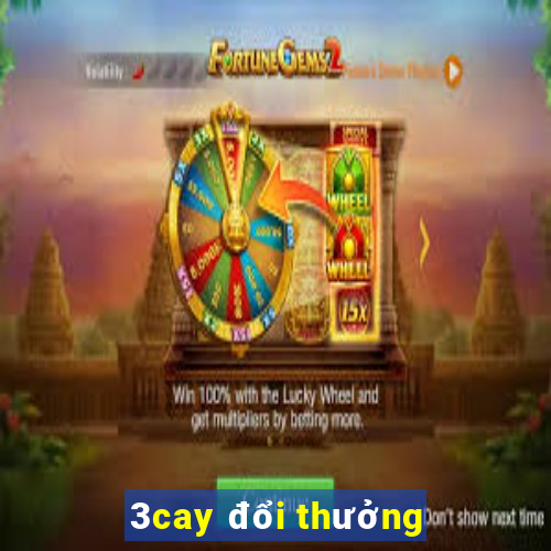 3cay đổi thưởng