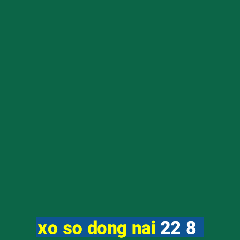 xo so dong nai 22 8