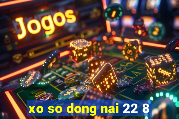 xo so dong nai 22 8