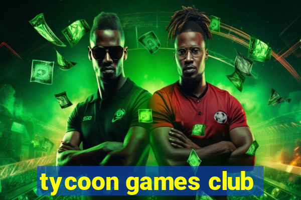 tycoon games club