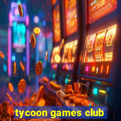 tycoon games club