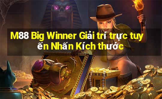 M88 Big Winner Giải trí trực tuyến Nhấn Kích thước