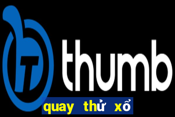 quay thử xổ số cần thơ