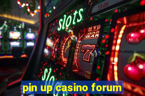 pin up casino forum