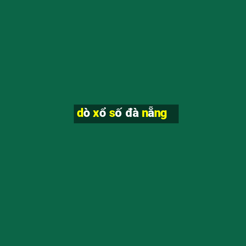 dò xổ số đà nẵng