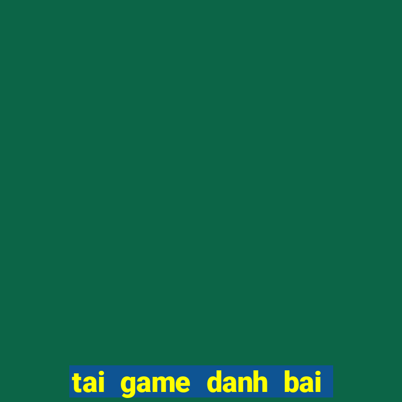 tai game danh bai iwin 247