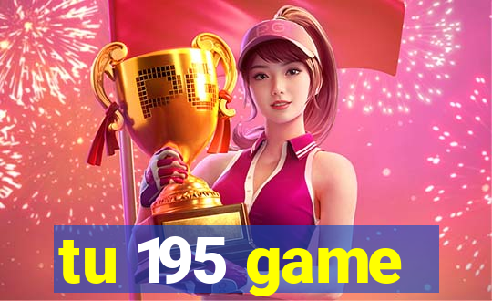 tu 195 game