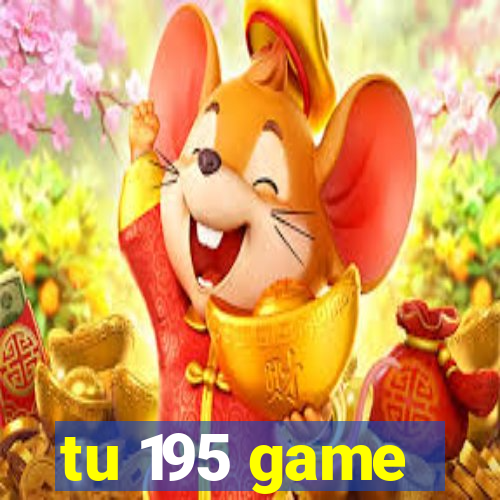 tu 195 game