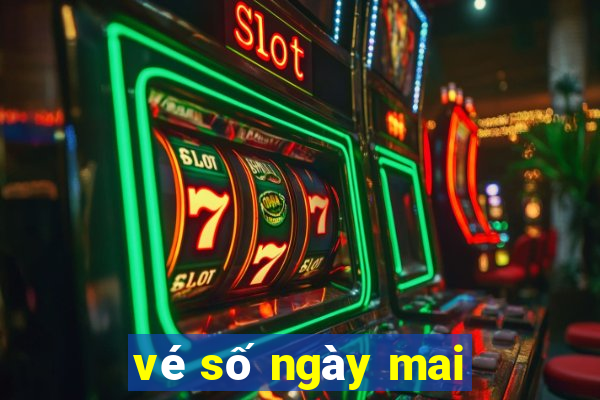 vé số ngày mai