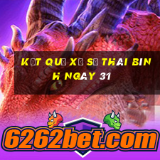 kết quả Xổ Số thái bình ngày 31