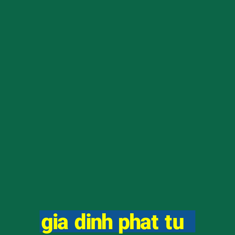 gia dinh phat tu