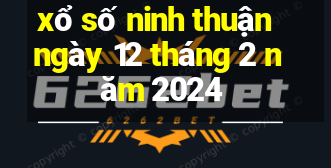 xổ số ninh thuận ngày 12 tháng 2 năm 2024