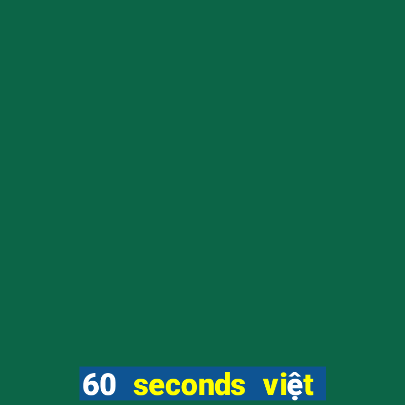 60 seconds việt hóa apk