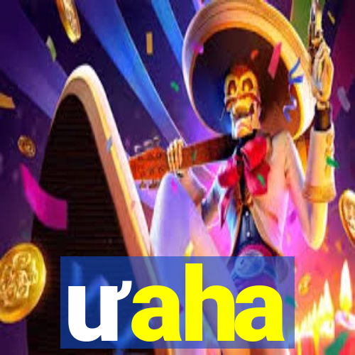 ưaha