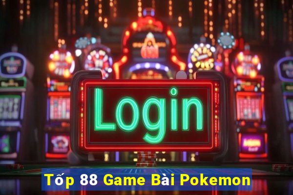 Tốp 88 Game Bài Pokemon