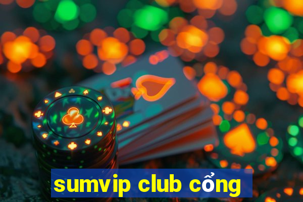 sumvip club cổng