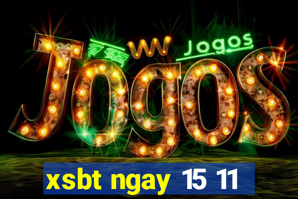 xsbt ngay 15 11